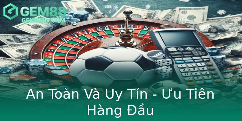 An Toàn Và Uy Tín - Ưu Tiên Hàng Đầu An Toàn Và Uy Tín - Ưu Tiên Hàng Đầu