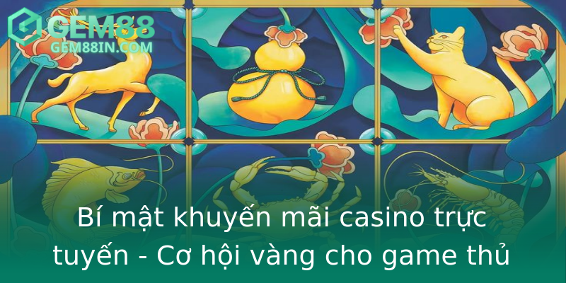 Bí mật khuyến mãi casino trực tuyến - Cơ hội vàng cho game thủ Bí mật khuyến mãi casino trực tuyến - Cơ hội vàng cho game thủ