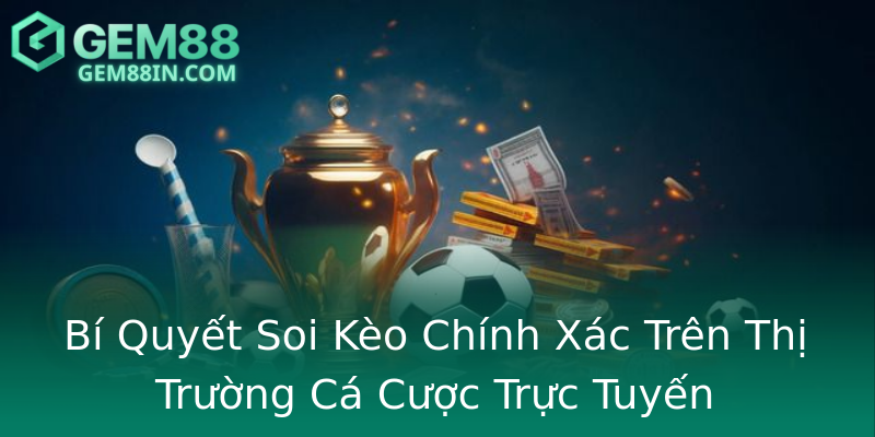 Bí Quyết Soi Kèo Chính Xác Trên Thị Trường Cá Cược Trực Tuyến Bí Quyết Soi Kèo Chính Xác Trên Thị Trường Cá Cược Trực Tuyến