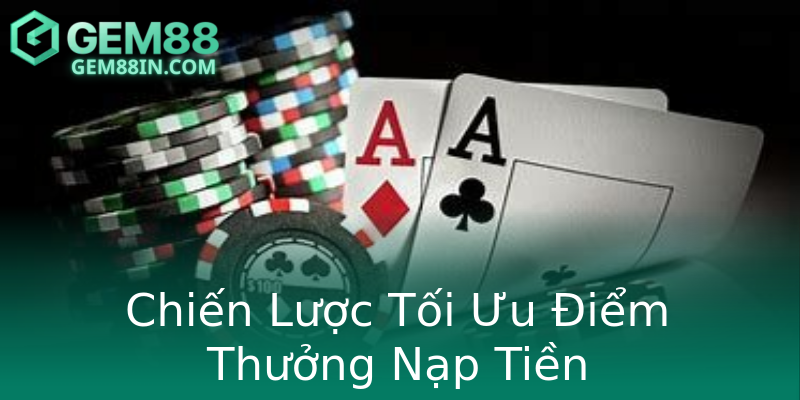 Chiến Lược Tối Ưu Điểm Thưởng Nạp Tiền Chiến Lược Tối Ưu Điểm Thưởng Nạp Tiền