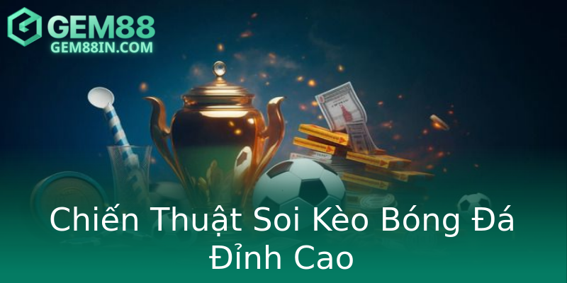 Chiến Thuật Soi Kèo Bóng Đá Đỉnh Cao Chiến Thuật Soi Kèo Bóng Đá Đỉnh Cao