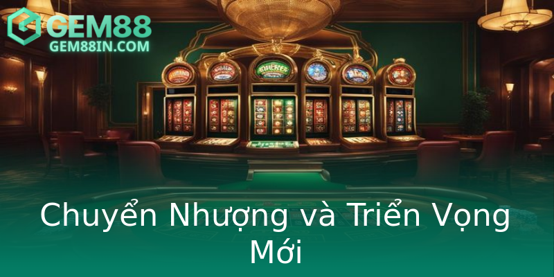 Chuyển Nhượng và Triển Vọng Mới Chuyển Nhượng và Triển Vọng Mới