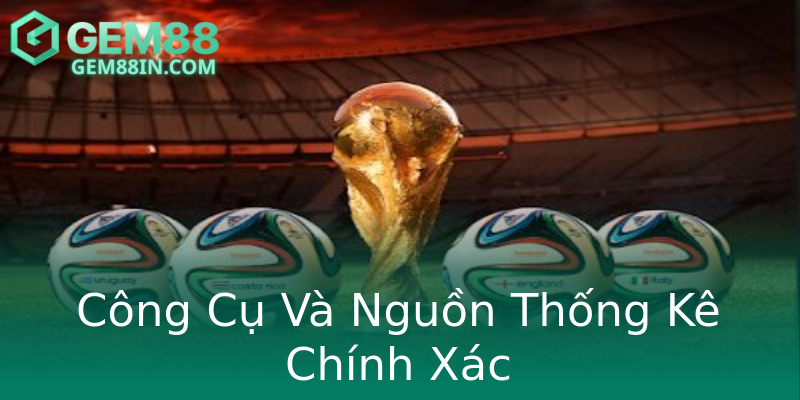 Công Cụ Và Nguồn Thống Kê Chính Xác