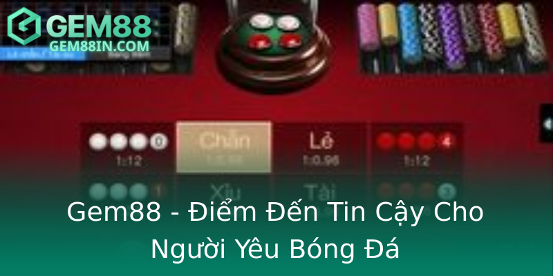 Gem88 - Điểm Đến Tin Cậy Cho Người Yêu Bóng Đá Gem88 - Điểm Đến Tin Cậy Cho Người Yêu Bóng Đá