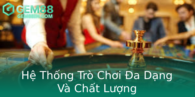 Hệ Thống Trò Chơi Đa Dạng Và Chất Lượng Hệ Thống Trò Chơi Đa Dạng Và Chất Lượng