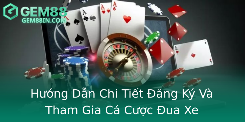 Hướng Dẫn Chi Tiết Đăng Ký Và Tham Gia Cá Cược Đua Xe Hướng Dẫn Chi Tiết Đăng Ký Và Tham Gia Cá Cược Đua Xe