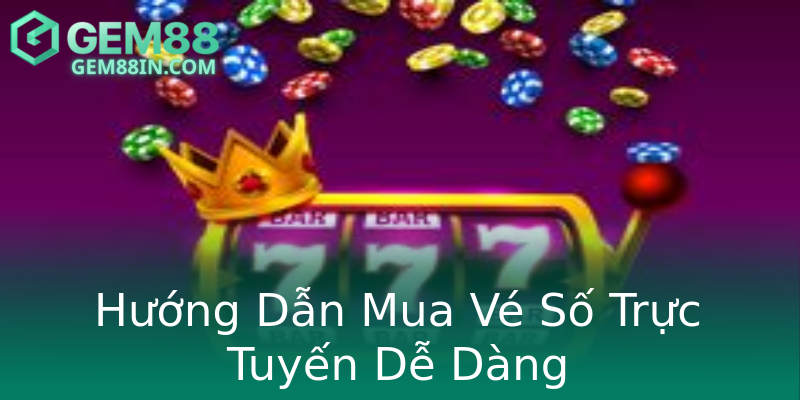 Hướng Dẫn Mua Vé Số Trực Tuyến Dễ Dàng Hướng Dẫn Mua Vé Số Trực Tuyến Dễ Dàng