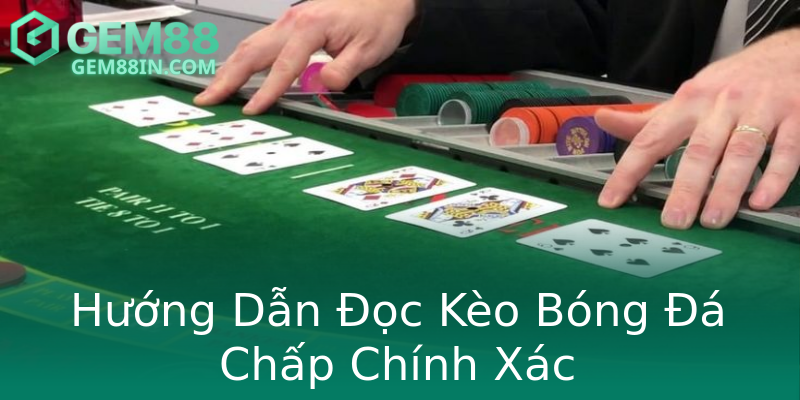 Hướng Dẫn Đọc Kèo Bóng Đá Chấp Chính Xác Hướng Dẫn Đọc Kèo Bóng Đá Chấp Chính Xác