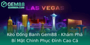 Keo Ong Banh Gem88 Kham Pha Bi Mat Chinh Phuc Inh Cao Ca Cuoc