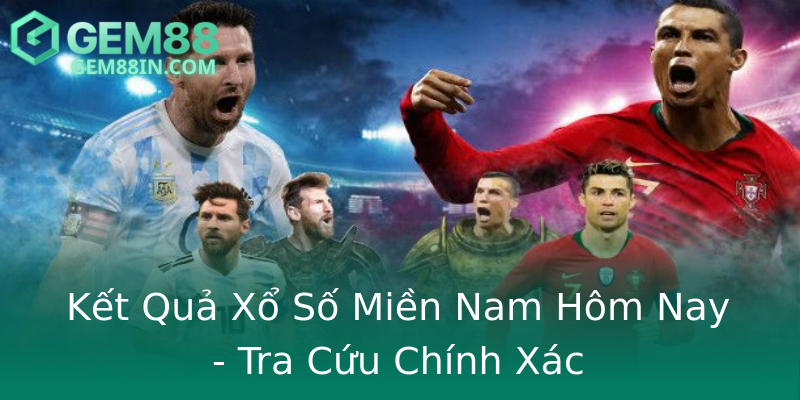 Kết Quả Xổ Số Miền Nam Hôm Nay - Tra Cứu Chính Xác