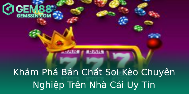 Khám Phá Bản Chất Soi Kèo Chuyên Nghiệp Trên Nhà Cái Uy Tín Khám Phá Bản Chất Soi Kèo Chuyên Nghiệp Trên Nhà Cái Uy Tín