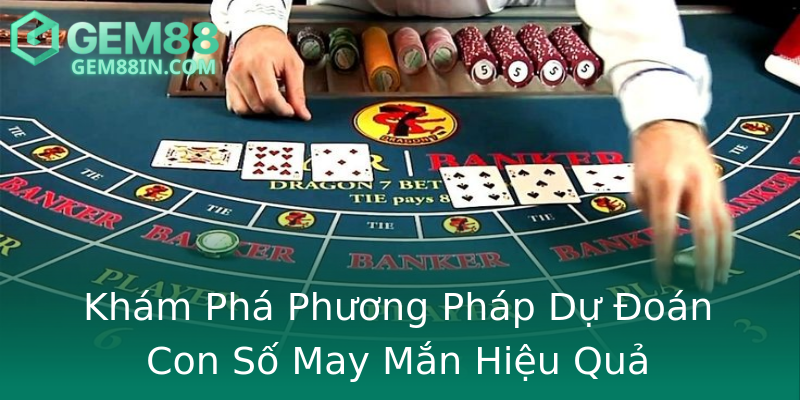 Khám Phá Phương Pháp Dự Đoán Con Số May Mắn Hiệu Quả Khám Phá Phương Pháp Dự Đoán Con Số May Mắn Hiệu Quả