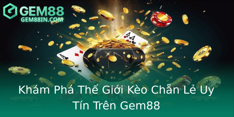 Khám Phá Thế Giới Kèo Chẵn Lẻ Uy Tín Trên Gem88 Khám Phá Thế Giới Kèo Chẵn Lẻ Uy Tín Trên Gem88