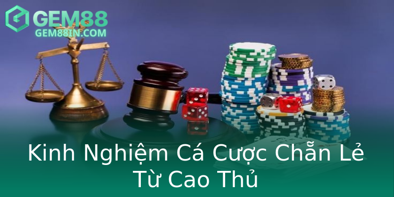 Kinh Nghiệm Cá Cược Chẵn Lẻ Từ Cao Thủ Kinh Nghiệm Cá Cược Chẵn Lẻ Từ Cao Thủ