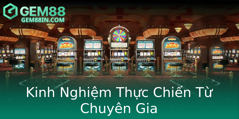Kinh Nghiệm Thực Chiến Từ Chuyên Gia Kinh Nghiệm Thực Chiến Từ Chuyên Gia