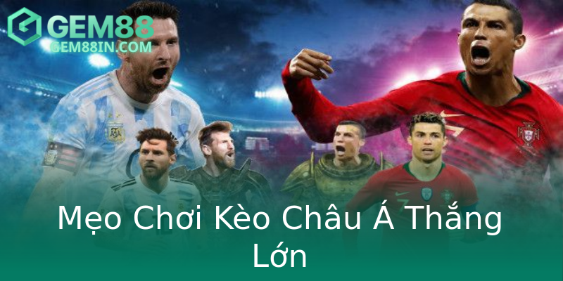 Mẹo Chơi Kèo Châu Á Thắng Lớn Mẹo Chơi Kèo Châu Á Thắng Lớn