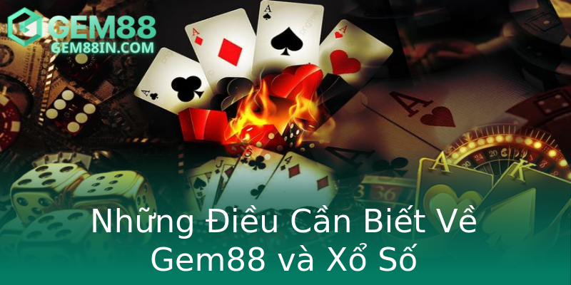 Những Điều Cần Biết Về Gem88 và Xổ Số Những Điều Cần Biết Về Gem88 và Xổ Số