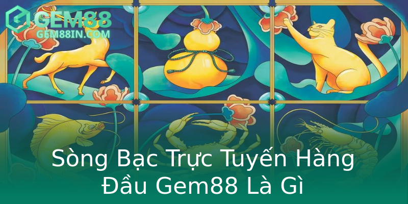 Sòng Bạc Trực Tuyến Hàng Đầu Gem88 Là Gì Sòng Bạc Trực Tuyến Hàng Đầu Gem88 Là Gì