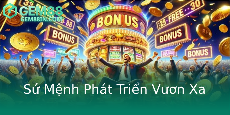 Sứ Mệnh Phát Triển Vươn Xa Sứ Mệnh Phát Triển Vươn Xa
