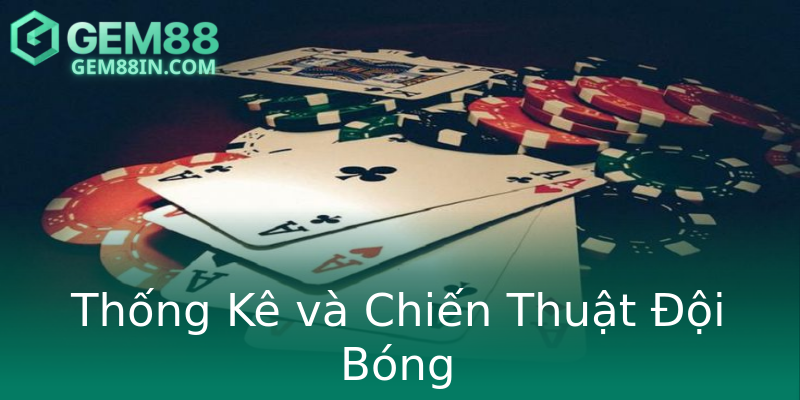 Thống Kê và Chiến Thuật Đội Bóng
