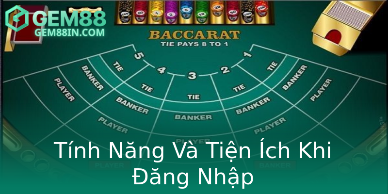 Tính Năng Và Tiện Ích Khi Đăng Nhập Tính Năng Và Tiện Ích Khi Đăng Nhập