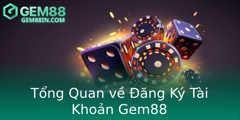 Tổng Quan về Đăng Ký Tài Khoản Gem88 Tổng Quan về Đăng Ký Tài Khoản Gem88